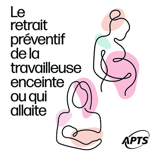 Retrait préventif de la travailleuse enceinte ou qui allaite Retrait préventif de la travailleuse enceinte ou qui allaite