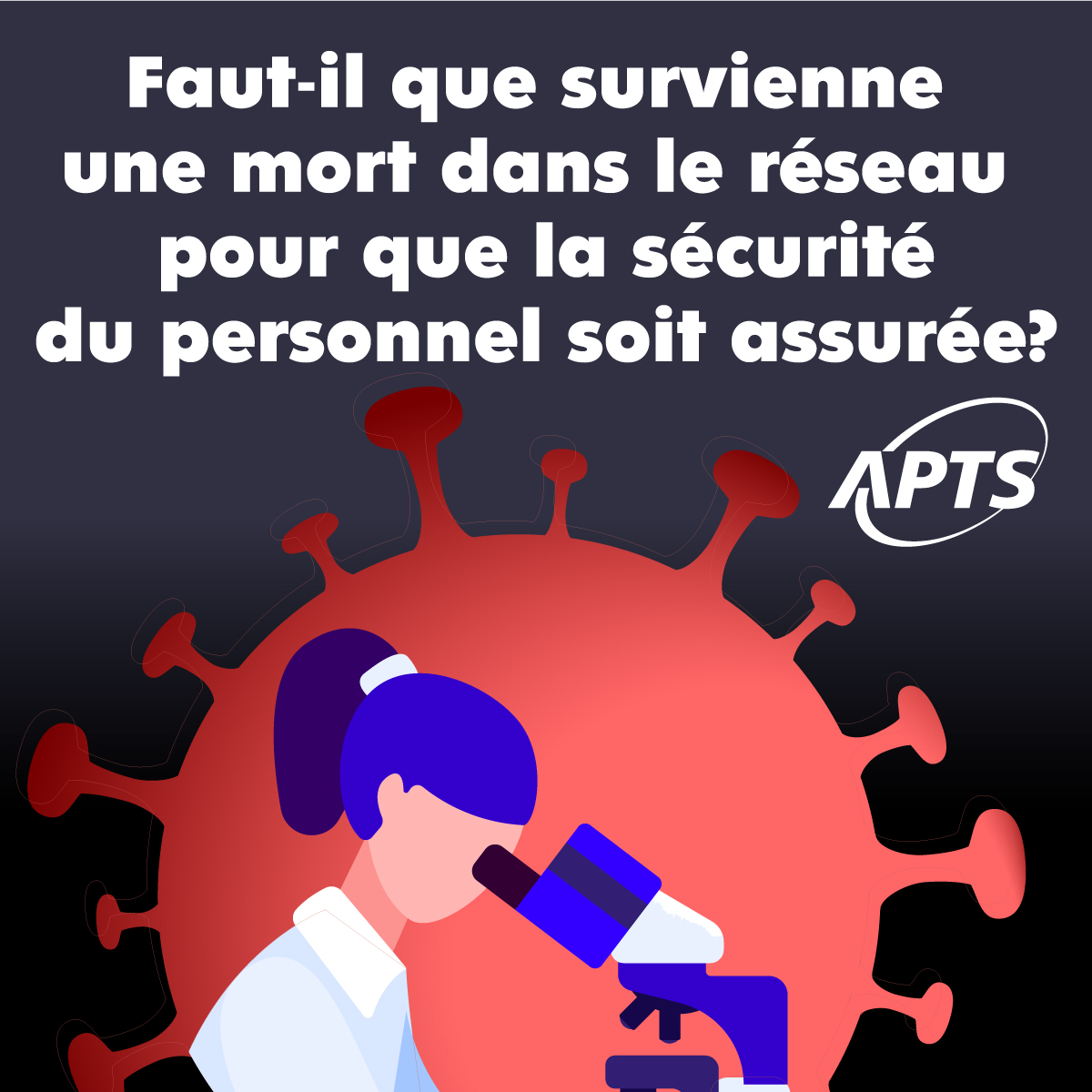 COVID-19 | Faut-il une mort dans le réseau pour que la sécurité de nos membres soit assurée? - APTS COVID-19 | Faut-il une mort dans le réseau pour que la sécurité de nos membres soit assurée? - APTS