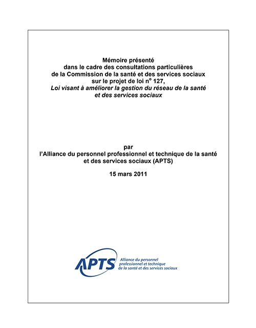 Mémoire PL 127 sur la gestion du réseau de la santé et des services sociaux - mars 2011 Mémoire PL 127 sur la gestion du réseau de la santé et des services sociaux - mars 2011