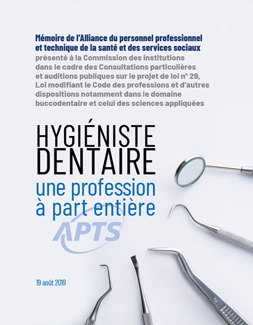 Mémoire sur le PL 29 | Hygiénistes dentaires, une profession à part entière - août 2019 Mémoire sur le PL 29 | Hygiénistes dentaires, une profession à part entière - août 2019