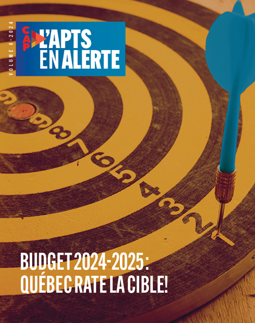 L’APTS en alerte | Budget 2024-2025 : Québec rate la cible! - mars 2024 L’APTS en alerte | Budget 2024-2025 : Québec rate la cible! - mars 2024