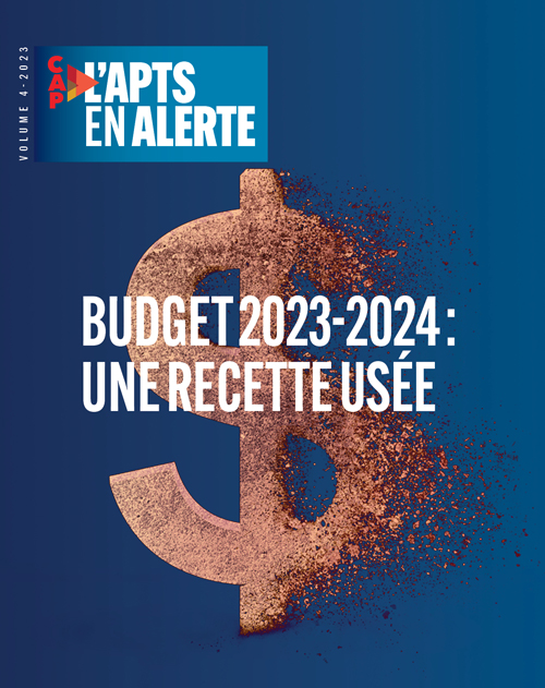 L’APTS en alerte | Budget 2023-2024 : une recette usée - mars 2023 L’APTS en alerte | Budget 2023-2024 : une recette usée - mars 2023