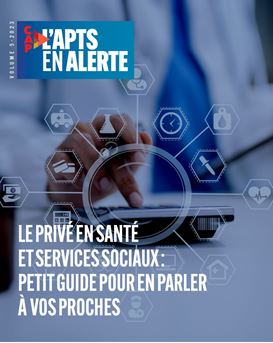 L’APTS en alerte | Le privé en santé et services sociaux - septembre 2023 L’APTS en alerte | Le privé en santé et services sociaux - septembre 2023
