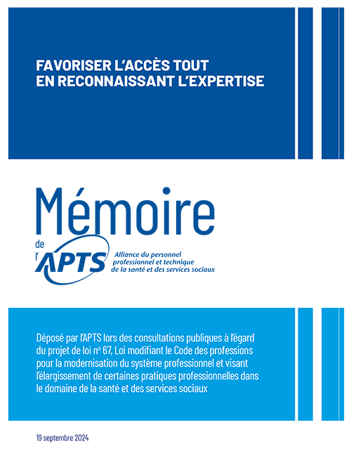 Élargissement des pratiques professionnelles - L’APTS présente ses recommandations sur le projet de loi n° 67 - APTS Élargissement des pratiques professionnelles - L’APTS présente ses recommandations sur le projet de loi n° 67 - APTS